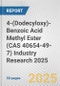4-(Dodecyloxy)-Benzoic Acid Methyl Ester (CAS 40654-49-7) Industry Research 2025: Global and Regional Market Trends 2019-2024 and Forecast to 2029 - Product Image