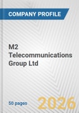 M2 Telecommunications Group Ltd. Fundamental Company Report Including Financial, SWOT, Competitors and Industry Analysis- Product Image