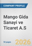 Mango Gida Sanayi ve Ticaret A.S. Fundamental Company Report Including Financial, SWOT, Competitors and Industry Analysis- Product Image