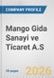 Mango Gida Sanayi ve Ticaret A.S. Fundamental Company Report Including Financial, SWOT, Competitors and Industry Analysis - Product Thumbnail Image