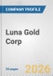 Luna Gold Corp. Fundamental Company Report Including Financial, SWOT, Competitors and Industry Analysis - Product Thumbnail Image