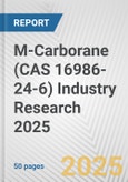 M-Carborane (CAS 16986-24-6) Industry Research 2025: Global and Regional Market Trends 2019-2024 and Forecast to 2029- Product Image