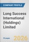 Long Success International (Holdings) Limited Fundamental Company Report Including Financial, SWOT, Competitors and Industry Analysis - Product Thumbnail Image