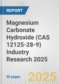Magnesium Carbonate Hydroxide (CAS 12125-28-9) Industry Research 2025: Global and Regional Market Trends 2019-2024 and Forecast to 2029- Product Image