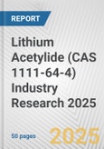 Lithium Acetylide (CAS 1111-64-4) Industry Research 2025: Global and Regional Market Trends 2019-2024 and Forecast to 2029- Product Image