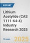 Lithium Acetylide (CAS 1111-64-4) Industry Research 2025: Global and Regional Market Trends 2019-2024 and Forecast to 2029 - Product Thumbnail Image