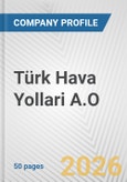 Türk Hava Yollari A.O. Fundamental Company Report Including Financial, SWOT, Competitors and Industry Analysis- Product Image