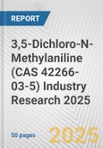 3,5-Dichloro-N-Methylaniline (CAS 42266-03-5) Industry Research 2025: Global and Regional Market Trends 2019-2024 and Forecast to 2029- Product Image