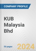 KUB Malaysia Bhd Fundamental Company Report Including Financial, SWOT, Competitors and Industry Analysis- Product Image
