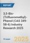 3,5-Bis-(Trifluoromethyl)-Phenol (CAS 349-58-6) Industry Research 2025: Global and Regional Market Trends 2019-2024 and Forecast to 2029 - Product Thumbnail Image
