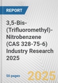 3,5-Bis-(Trifluoromethyl)-Nitrobenzene (CAS 328-75-6) Industry Research 2025: Global and Regional Market Trends 2019-2024 and Forecast to 2029- Product Image