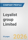 Loyalist group Limited Fundamental Company Report Including Financial, SWOT, Competitors and Industry Analysis- Product Image
