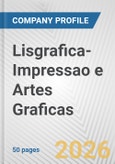 Lisgrafica-Impressao e Artes Graficas Fundamental Company Report Including Financial, SWOT, Competitors and Industry Analysis- Product Image