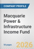 Macquarie Power & Infrastructure Income Fund Fundamental Company Report Including Financial, SWOT, Competitors and Industry Analysis- Product Image