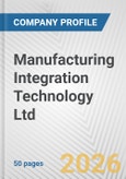 Manufacturing Integration Technology Ltd. Fundamental Company Report Including Financial, SWOT, Competitors and Industry Analysis- Product Image