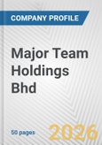 Major Team Holdings Bhd Fundamental Company Report Including Financial, SWOT, Competitors and Industry Analysis- Product Image