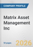 Matrix Asset Management Inc. Fundamental Company Report Including Financial, SWOT, Competitors and Industry Analysis- Product Image