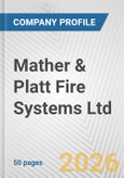 Mather & Platt Fire Systems Ltd. Fundamental Company Report Including Financial, SWOT, Competitors and Industry Analysis- Product Image