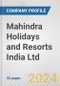 Mahindra Holidays and Resorts India Ltd. Fundamental Company Report Including Financial, SWOT, Competitors and Industry Analysis - Product Thumbnail Image