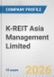 K-REIT Asia Management Limited Fundamental Company Report Including Financial, SWOT, Competitors and Industry Analysis - Product Thumbnail Image