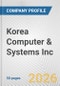 Korea Computer & Systems Inc. Fundamental Company Report Including Financial, SWOT, Competitors and Industry Analysis - Product Thumbnail Image