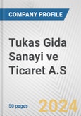 Tukas Gida Sanayi ve Ticaret A.S. Fundamental Company Report Including Financial, SWOT, Competitors and Industry Analysis- Product Image