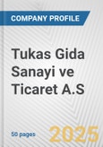 Tukas Gida Sanayi ve Ticaret A.S. Fundamental Company Report Including Financial, SWOT, Competitors and Industry Analysis- Product Image