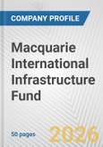 Macquarie International Infrastructure Fund Fundamental Company Report Including Financial, SWOT, Competitors and Industry Analysis- Product Image