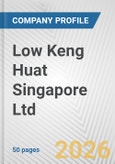 Low Keng Huat Singapore Ltd. Fundamental Company Report Including Financial, SWOT, Competitors and Industry Analysis- Product Image