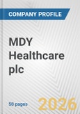 MDY Healthcare plc Fundamental Company Report Including Financial, SWOT, Competitors and Industry Analysis- Product Image