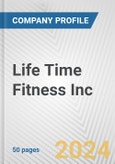 Life Time Fitness Inc. Fundamental Company Report Including Financial, SWOT, Competitors and Industry Analysis- Product Image