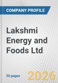 Lakshmi Energy and Foods Ltd. Fundamental Company Report Including Financial, SWOT, Competitors and Industry Analysis- Product Image
