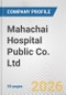 Mahachai Hospital Public Co. Ltd. Fundamental Company Report Including Financial, SWOT, Competitors and Industry Analysis - Product Thumbnail Image