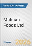 Mahaan Foods Ltd. Fundamental Company Report Including Financial, SWOT, Competitors and Industry Analysis- Product Image