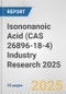Isononanoic Acid (CAS 26896-18-4) Industry Research 2025: Global and Regional Market Trends 2019-2024 and Forecast to 2029 - Product Image