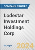 Lodestar Investment Holdings Corp. Fundamental Company Report Including Financial, SWOT, Competitors and Industry Analysis- Product Image