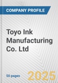 Toyo Ink Manufacturing Co. Ltd. Fundamental Company Report Including Financial, SWOT, Competitors and Industry Analysis- Product Image