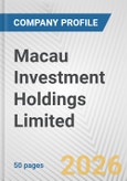 Macau Investment Holdings Limited Fundamental Company Report Including Financial, SWOT, Competitors and Industry Analysis- Product Image