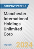 Manchester International Holdings Unlimited Corp. Fundamental Company Report Including Financial, SWOT, Competitors and Industry Analysis- Product Image