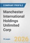 Manchester International Holdings Unlimited Corp. Fundamental Company Report Including Financial, SWOT, Competitors and Industry Analysis - Product Thumbnail Image