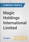 Magic Holdings International Limited Fundamental Company Report Including Financial, SWOT, Competitors and Industry Analysis - Product Thumbnail Image