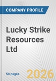 Lucky Strike Resources Ltd. Fundamental Company Report Including Financial, SWOT, Competitors and Industry Analysis- Product Image