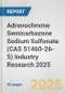 Adrenochrome Semicarbazone Sodium Sulfonate (CAS 51460-26-5) Industry Research 2025: Global and Regional Market Trends 2019-2024 and Forecast to 2029 - Product Thumbnail Image