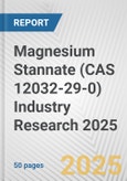 Magnesium Stannate (CAS 12032-29-0) Industry Research 2025: Global and Regional Market Trends 2019-2024 and Forecast to 2029- Product Image