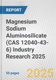 Magnesium Sodium Aluminosilicate (CAS 12040-43-6) Industry Research 2025: Global and Regional Market Trends 2019-2024 and Forecast to 2029- Product Image