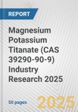 Magnesium Potassium Titanate (CAS 39290-90-9) Industry Research 2025: Global and Regional Market Trends 2019-2024 and Forecast to 2029- Product Image