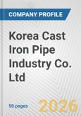 Korea Cast Iron Pipe Industry Co. Ltd. Fundamental Company Report Including Financial, SWOT, Competitors and Industry Analysis- Product Image