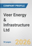 Veer Energy & Infrastructure Ltd Fundamental Company Report Including Financial, SWOT, Competitors and Industry Analysis- Product Image
