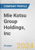 Mie Kotsu Group Holdings, Inc. Fundamental Company Report Including Financial, SWOT, Competitors and Industry Analysis- Product Image