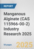 Manganous Alginate (CAS 115966-00-2) Industry Research 2025: Global and Regional Market Trends 2019-2024 and Forecast to 2029- Product Image